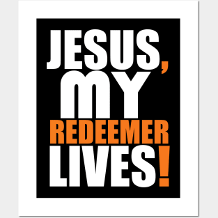 Jesus My Redeemer Lives Christian Gift Posters and Art